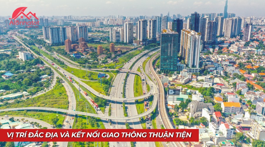  Vị trí đắc địa và kết nối giao thông thuận tiện 