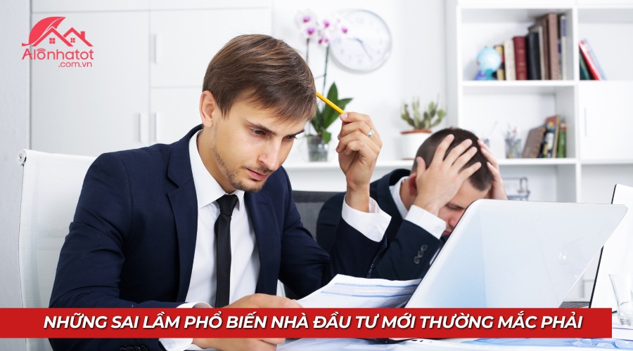 Những sai lầm phổ biến nhà đầu tư mới thường mắc phải