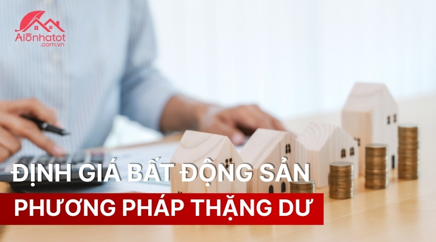 Phương pháp thặng dư định giá bất động sản 