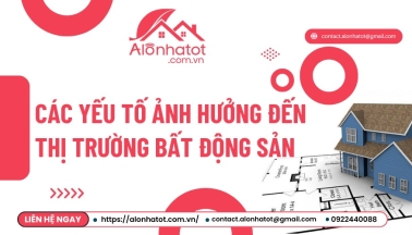 Các yếu tố ảnh hưởng đến thị trường bất động sản nhà đầu tư cần biết