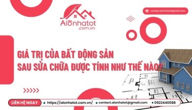 Giá trị của bất động sản sau khi sửa chữa được tính toán như thế nào?