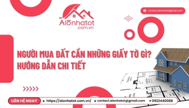 Người mua đất cần những giấy tờ gì? Hướng dẫn chi tiết