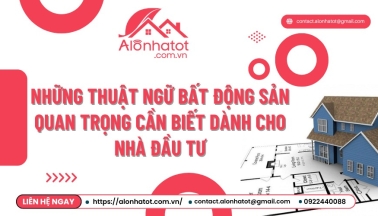 Những thuật ngữ bất động sản quan trọng cần biết dành cho nhà đầu tư