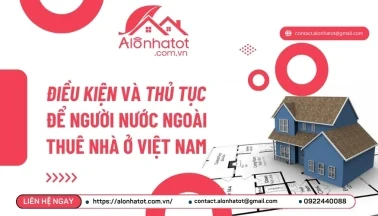 Điều kiện và thủ tục để người nước ngoài thuê nhà ở Việt Nam