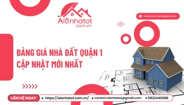 Bảng giá nhà đất Quận 1: Cập nhật MỚI NHẤT  theo giá thị trường